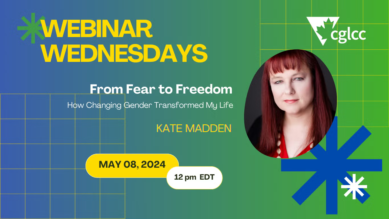 CGLCC Webinar Wednesday: From Fear to Freedom (How Changing Gender Transformed My Life)