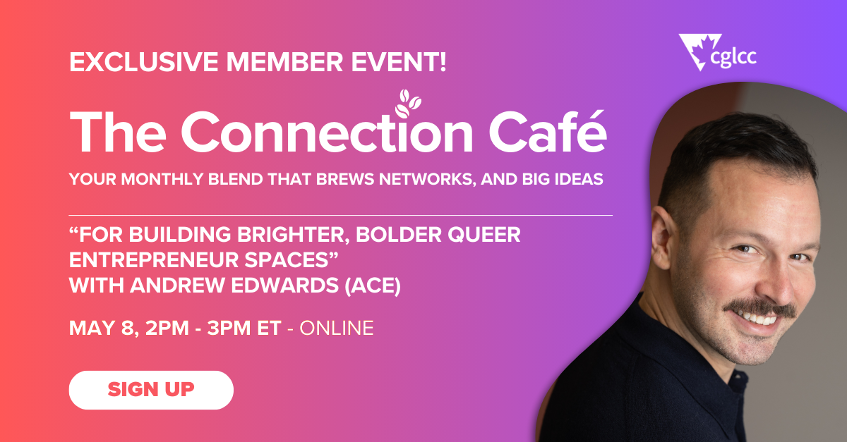 The connection café is an event for the members of Canada's 2SLGBTQI+ Chamber of Commerce. The May edition is welcoming Andrew Edwards from ACE